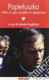 Popieluszko. «Non si può uccidere la speranza» libro di Guglielmi A. (cur.)