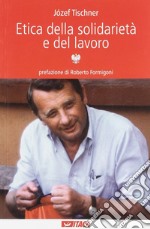 Etica della solidarietà e del lavoro libro