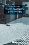 Parole scatenate. Percorso di scrittura creativa nella casa circondariale di Forlì libro