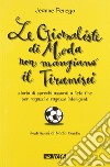 Le giornaliste di moda non mangiano il tiramisù. Storia di sprechi assurdi a lieto fine per ragazzi e ragazze intelligenti libro di Perego Jeanne