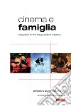 Cinema e famiglia. Proposte di film da guardare insieme libro