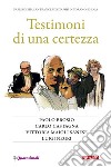 Testimoni di una certezza. Paolo Brosio, Carlo Castagna, Vittoria Maioli Sanese, Luigi Negri libro di Antonellini M. (cur.)