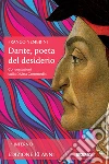 Dante, poeta del desiderio. Conversazioni sulla Divina Commedia. Vol. 1: Inferno libro