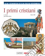 La chiesa e la sua storia. Vol. 1: I primi cristiani, fino al 180 libro