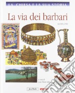 La Chiesa e la sua storia. Vol. 4: La via dei barbari, dal 600 al 900 libro