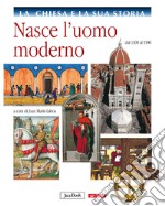 La Chiesa e la sua storia. Vol. 6: Nasce l'uomo moderno, dal 1300 al 1500 libro