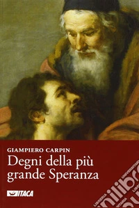 Degni della più grande speranza libro