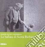 La ballata di santa Barbara e altre poesie. Ediz. italiana e inglese libro