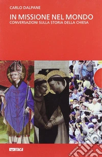 In missione nel mondo. Conversazioni sulla storia della Chiesa libro
