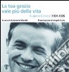 La tua grazia vale più della vita. Eugenio Corecco 1931-1995 libro