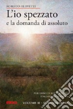 L'io spezzato e la domanda di assoluto. Percorso di letteratura italiana ed europea dell'Ottocento e Novecento. Vol. 2: Il Novecento libro