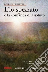 L'io spezzato e la domanda di assoluto. Percorso di letteratura italiana ed europea dell'Ottocento e Novecento. Vol. 2: Il Novecento libro di Filippetti Roberto