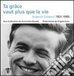 Ta grâce vaut plus que la vie. Eugenio Corecco 1931-1995 libro