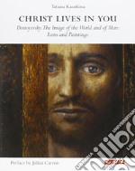 Christ lives in you. Dostoyevsky. The image of the world and of man: icons and paintings