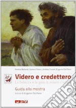 Videro e credettero. La bellezza e la gioia di essere cristiani libro