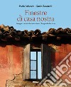 Finestre di casa nostra. Immagini e racconti di un anno diverso. Uno sguardo oltre le cose. Ediz. illustrata libro