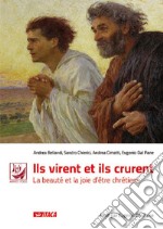 Ils virent et ils crurent. La beauté et la joie d'être chrétiens libro