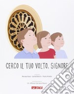 Cerco il tuo volto, Signore. Percorso elementare di religione cattolica. Per la 3ª classe elementare. Ediz. illustrata. Con espansione online libro