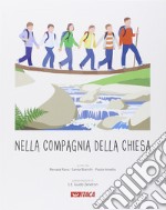 Nella compagnia della Chiesa. Per la Scuola elementare. Ediz. illustrata libro