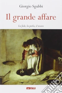 Il grande affare. La fede, la perla, il tesoro libro