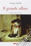 Il grande affare. La fede, la perla, il tesoro libro di Sgubbi Giorgio