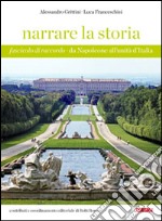 Narrare la storia. Da Napoleone all'unità d'Italia. Per la Scuola media libro