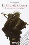 La grande guerra di un povero contadino libro di Gioanola Elio