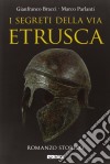 I segreti della via etrusca libro