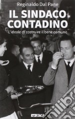 Il sindaco contadino. L'ideale di costruire il bene comune