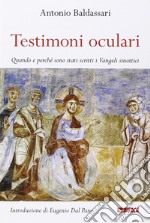 Testimoni oculari. Quando e perché sono stati scritti i vangeli sinottici libro