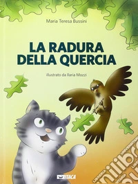 La radura della quercia. Ediz. illustrata libro