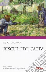 Il rischio educativo. Ediz. rumena libro