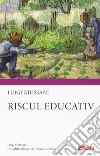 Il rischio educativo. Ediz. rumena libro di Giussani Luigi