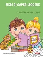 Fieri di saper leggere. Il libro della prima classe. Con sillabario. Per la Scuola elementare. Ediz. illustrata libro