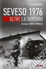 Seveso 1976. Oltre la diossina libro