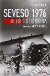 Seveso 1976. Oltre la diossina libro di Robbe Federico