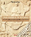 Una Bibbia in avorio. Arte mediterranea nella Salerno dell'XI secolo. Ediz. illustrata libro