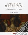 L'abbraccio misericordioso. Una sorgente di perdono. Catalogo della mostra (Rimini, 19-25 agosto 2016). Ediz. illustrata libro di Belli F. (cur.)