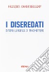 I diseredati ovvero l'urgenza di trasmettere libro