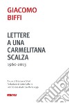 Lettere a una carmelitana scalza (1960-2013) libro di Biffi Giacomo Ghini E. (cur.)