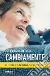 Cambiamente. Le proposte di una psicoanalista e life coach libro