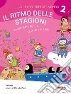 Il ritmo delle stagioni. Sussidiario. Per la 2ª classe elementare libro di Rava R. (cur.)