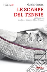 Le scarpe del tennis e altri racconti. Ascoltando le canzoni di Enzo Jannacci