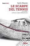 Le scarpe del tennis e altri racconti. Ascoltando le canzoni di Enzo Jannacci libro