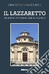 Il lazzaretto. Storia di un quartiere di Milano. Nuova ediz. libro