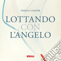 Lottando con l'angelo libro