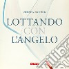 Lottando con l'angelo libro