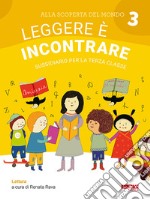 Alla scoperta del mondo. Sussidiario. Per la 3ª classe elementare. Vol. 3: Leggere è incontrare libro