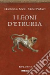 I leoni d'Etruria libro