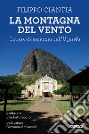 La montagna del vento. Lettere di amicizia dall'Uganda libro di Ciantia Filippo